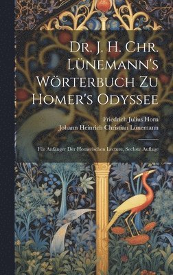 Dr. J. H. Chr. Lünemann's Wörterbuch zu Homer's Odyssee