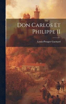 bokomslag Don Carlos Et Philippe II