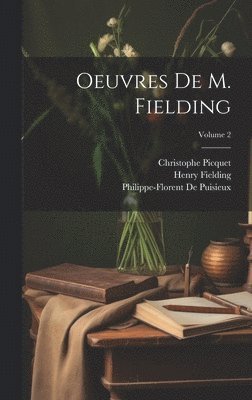 Henry Fielding, Pierre Antoine De La Place, Sarah Fielding - Oeuvres De M. Fielding; Volume 2, Inbunden