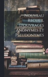 bokomslag Nouveau Recueil D'ouvrages Anonymes Et Pseudonymes