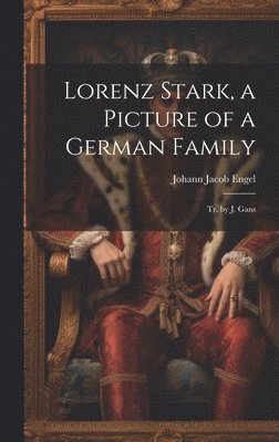 Lorenz Stark, a Picture of a German Family; Tr. by J. Gans 1