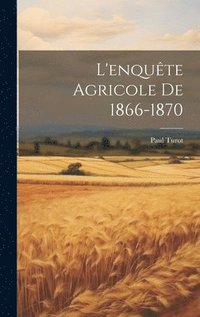 bokomslag L'enquête Agricole De 1866-1870