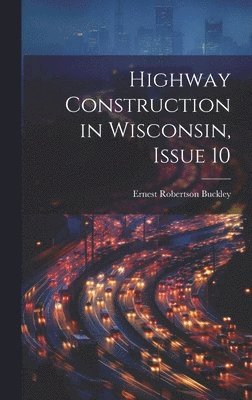 bokomslag Highway Construction in Wisconsin, Issue 10