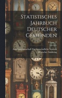 bokomslag Statistisches Jahrbuch Deutscher Gemeinden; Volume 13