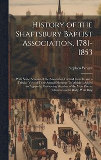 bokomslag History of the Shaftsbury Baptist Association, 1781-1853