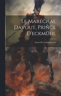 bokomslag Le Marchal Davout, Prince D'eckmhl