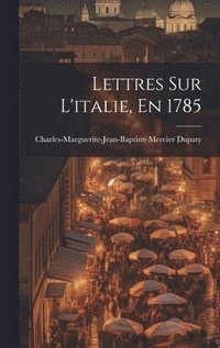 bokomslag Lettres Sur L'italie, En 1785