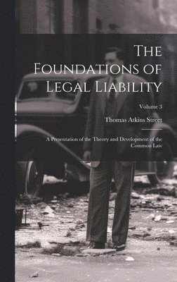Thomas Atkins Street - Foundations of Legal Liability, Inbunden
