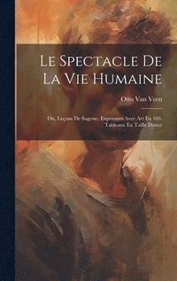 bokomslag Le Spectacle De La Vie Humaine