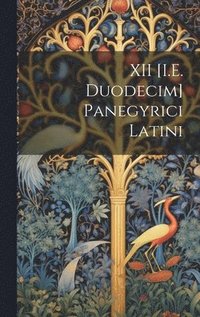 bokomslag XII [I.E. Duodecim] Panegyrici Latini