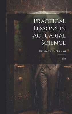 bokomslag Practical Lessons in Actuarial Science