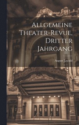 August Lewald - Allgemeine Theater-Revue, Dritter Jahrgang, Inbunden