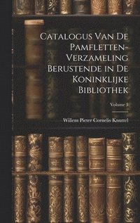 bokomslag Catalogus Van De Pamfletten-Verzameling Berustende in De Koninklijke Bibliothek; Volume 3