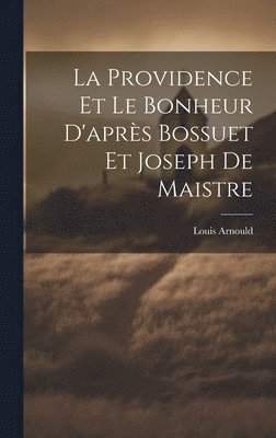 La Providence Et Le Bonheur D'aprs Bossuet Et Joseph De Maistre 1