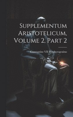 Supplementum Aristotelicum, Volume 2, part 2 1
