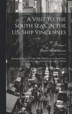 Charles Samuel Stewart - Visit to the South Seas, in the U.S. Ship Vincennes, Inbunden