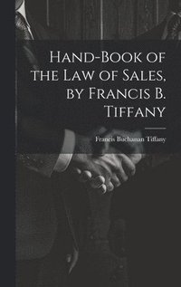 bokomslag Hand-Book of the Law of Sales, by Francis B. Tiffany