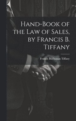 bokomslag Hand-Book of the Law of Sales, by Francis B. Tiffany