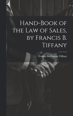 Hand-Book of the Law of Sales, by Francis B. Tiffany 1