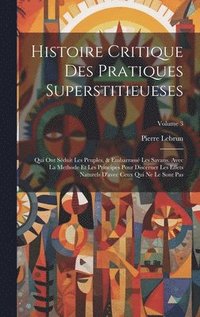 bokomslag Histoire Critique Des Pratiques Superstitieueses