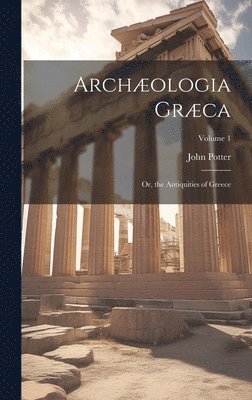 John Potter - Archæologia Græca, Inbunden