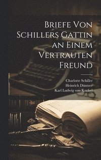 bokomslag Briefe Von Schillers Gattin an Einem Vertrauten Freund