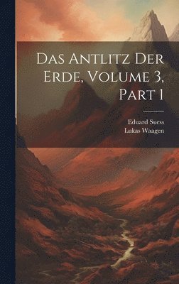 Eduard Suess, Lukas Waagen - Antlitz Der Erde, Volume 3, part 1, Inbunden