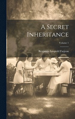 A Secret Inheritance; Volume 1 1