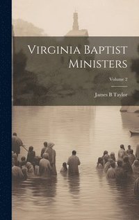 bokomslag Virginia Baptist Ministers; Volume 2