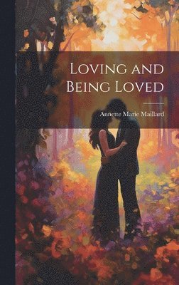 Loving and Being Loved 1