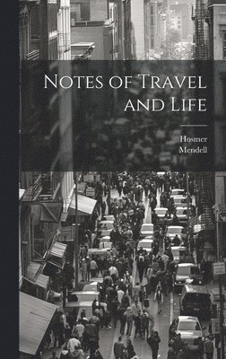 bokomslag Notes of Travel and Life