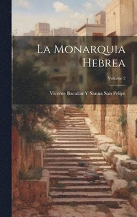 bokomslag La Monarquia Hebrea; Volume 2