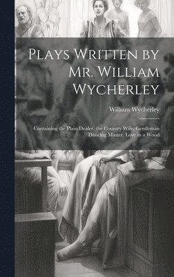 bokomslag Plays Written by Mr. William Wycherley