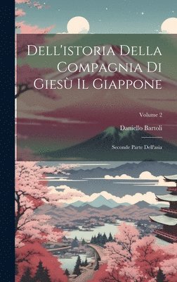 bokomslag Dell'istoria Della Compagnia Di Gies Il Giappone