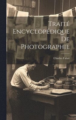bokomslag Traité Encyclopédique De Photographie