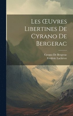 Les OEuvres Libertines De Cyrano De Bergerac 1