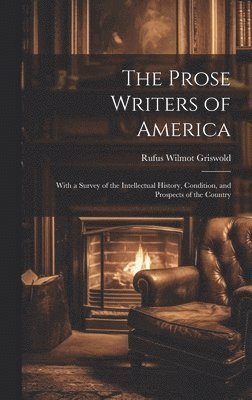 Rufus Wilmot Griswold - Prose Writers of America, Inbunden