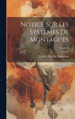 bokomslag Notice Sur Les Systmes De Montagues; Volume 2