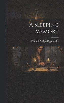 Edward Phillips Oppenheim - Sleeping Memory, Inbunden