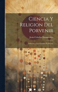 bokomslag Ciencia Y Religion Del Porvenir