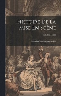 bokomslag Histoire De La Mise En Scène