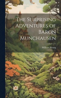 William Strang - Surprising Adventures of Baron Munchausen, Inbunden