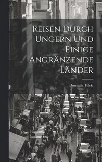 bokomslag Reisen durch Ungern und einige angränzende Länder