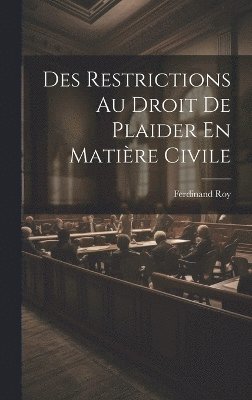 Des Restrictions Au Droit De Plaider En Matire Civile 1