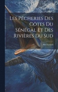bokomslag Les Pcheries Des Ctes Du Sngal Et Des Rivires Du Sud