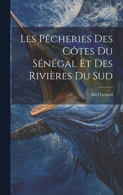 Les Pcheries Des Ctes Du Sngal Et Des Rivires Du Sud 1