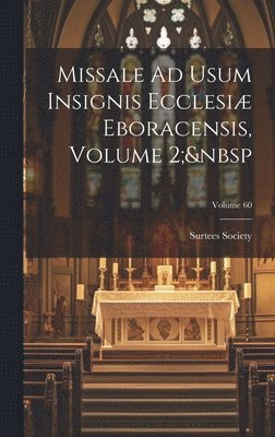 bokomslag Missale Ad Usum Insignis Ecclesi Eboracensis, Volume 2; Volume 60