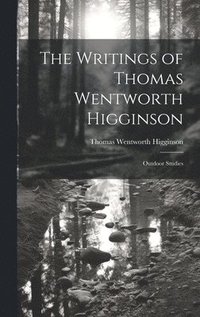 bokomslag The Writings of Thomas Wentworth Higginson