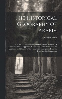 bokomslag The Historical Geography of Arabia