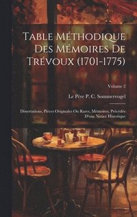 bokomslag Table Mthodique Des Mmoires De Trvoux (1701-1775)